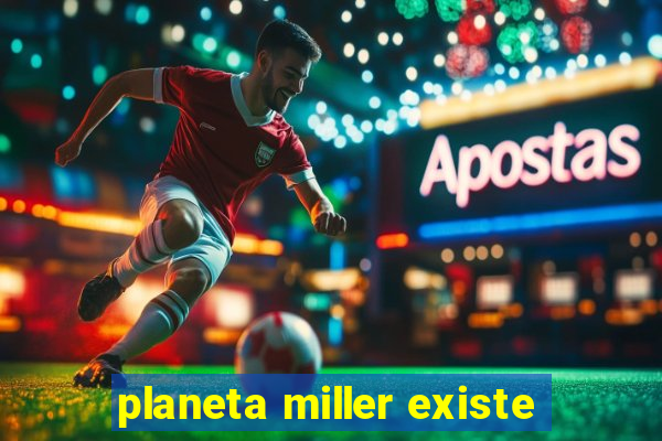 planeta miller existe